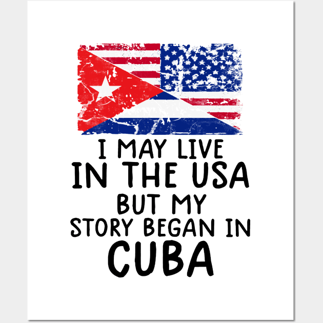 Cuban Flag My Story Began In Cuba Wall Art by dyazagita